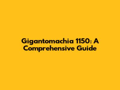 Gigantomachia 1150: A Comprehensive Guide