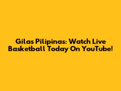 Gilas Pilipinas: Watch Live Basketball Today On YouTube!