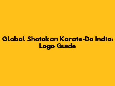 Global Shotokan Karate-Do India: Logo Guide