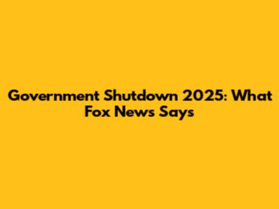 Government Shutdown 2025: What Fox News Says