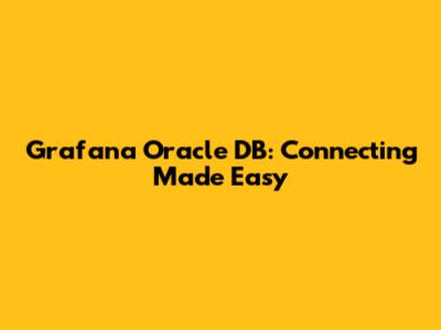 Grafana Oracle DB: Connecting Made Easy