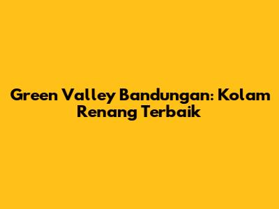 Green Valley Bandungan: Kolam Renang Terbaik