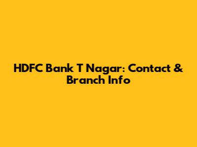HDFC Bank T Nagar: Contact & Branch Info