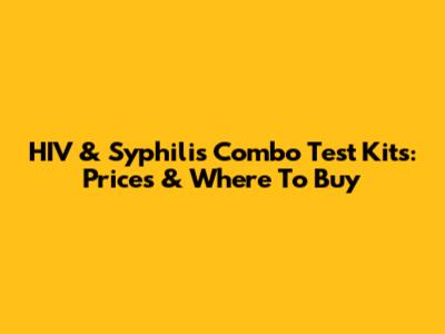 HIV & Syphilis Combo Test Kits: Prices & Where To Buy