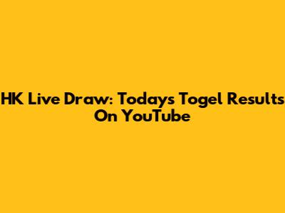 HK Live Draw: Today's Togel Results On YouTube