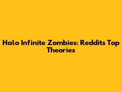 Halo Infinite Zombies: Reddit's Top Theories