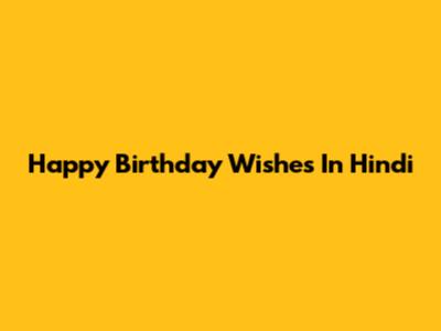 Happy Birthday Wishes In Hindi