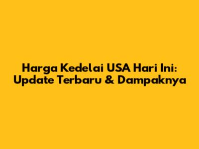 Harga Kedelai USA Hari Ini: Update Terbaru & Dampaknya
