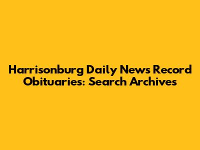 Harrisonburg Daily News Record Obituaries: Search Archives