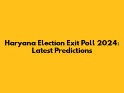 Haryana Election Exit Poll 2024: Latest Predictions