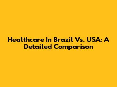 Healthcare In Brazil Vs. USA: A Detailed Comparison