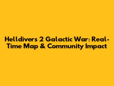 Helldivers 2 Galactic War: Real-Time Map & Community Impact