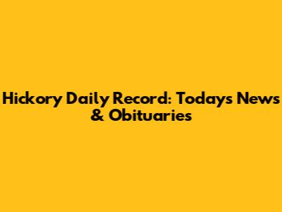Hickory Daily Record: Today's News & Obituaries