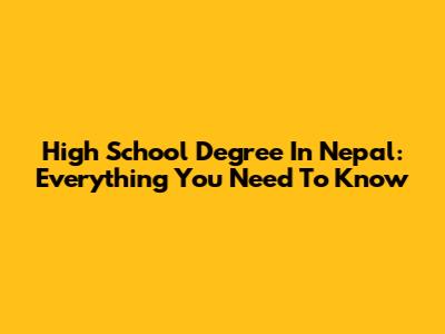 High School Degree In Nepal: Everything You Need To Know
