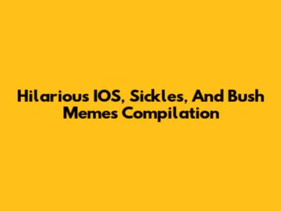 Hilarious IOS, Sickles, And Bush Memes Compilation
