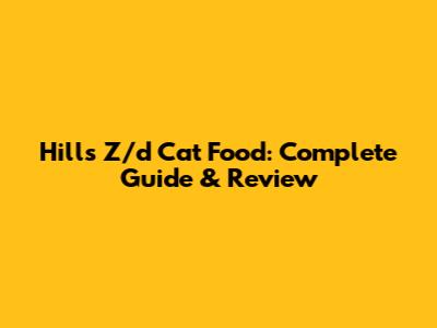 Hill's Z/d Cat Food: Complete Guide & Review