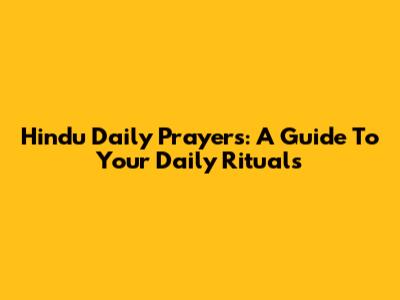 Hindu Daily Prayers: A Guide To Your Daily Rituals