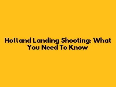 Holland Landing Shooting: What You Need To Know