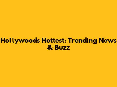 Hollywood's Hottest: Trending News & Buzz