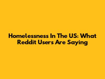Homelessness In The US: What Reddit Users Are Saying