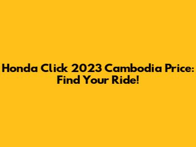 Honda Click 2023 Cambodia Price: Find Your Ride!