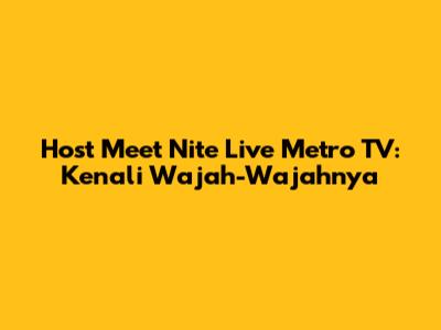 Host Meet Nite Live Metro TV: Kenali Wajah-Wajahnya