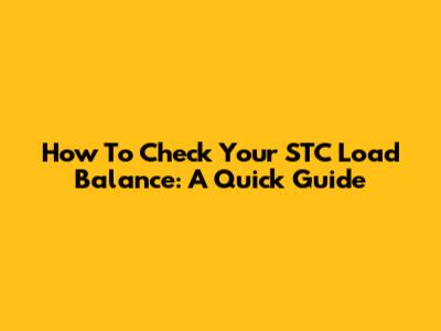 How To Check Your STC Load Balance: A Quick Guide