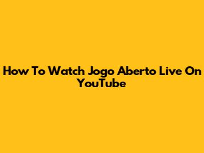 How To Watch Jogo Aberto Live On YouTube