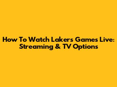 How To Watch Lakers Games Live: Streaming & TV Options