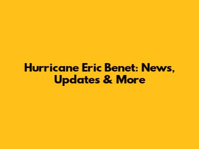 Hurricane Eric Benet: News, Updates & More