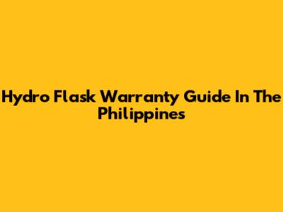 Hydro Flask Warranty Guide In The Philippines
