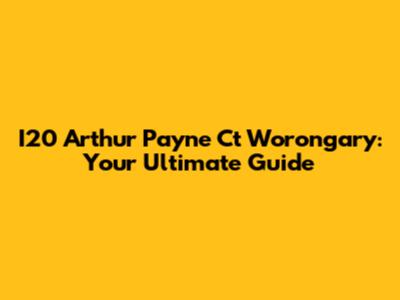 I20 Arthur Payne Ct Worongary: Your Ultimate Guide