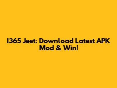 I365 Jeet: Download Latest APK Mod & Win!