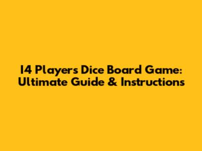 I4 Players Dice Board Game: Ultimate Guide & Instructions