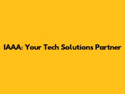 IAAA: Your Tech Solutions Partner