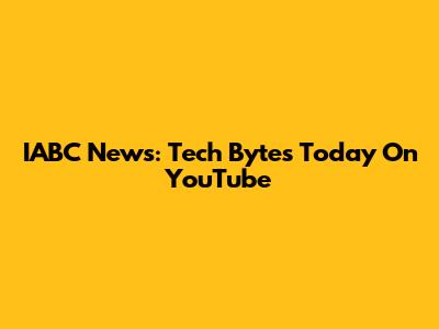 IABC News: Tech Bytes Today On YouTube