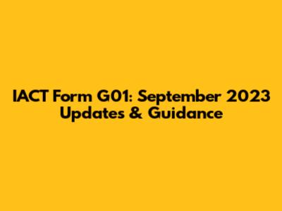 IACT Form G01: September 2023 Updates & Guidance