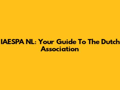 IAESPA NL: Your Guide To The Dutch Association
