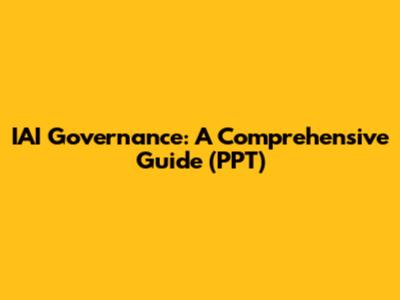 IAI Governance: A Comprehensive Guide (PPT)