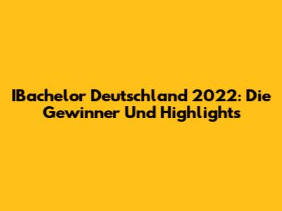 IBachelor Deutschland 2022: Die Gewinner Und Highlights