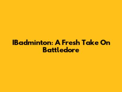 IBadminton: A Fresh Take On Battledore