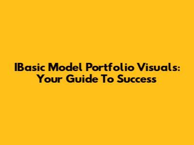 IBasic Model Portfolio Visuals: Your Guide To Success