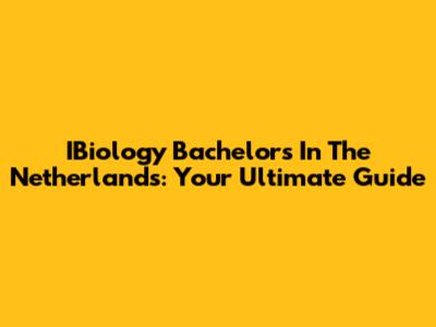 IBiology Bachelor's In The Netherlands: Your Ultimate Guide