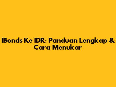 IBonds Ke IDR: Panduan Lengkap & Cara Menukar