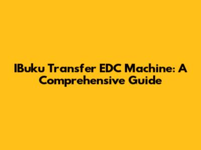 IBuku Transfer EDC Machine: A Comprehensive Guide