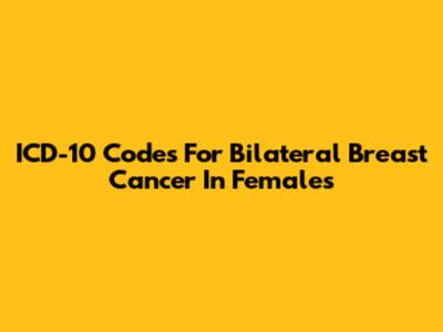 ICD-10 Codes For Bilateral Breast Cancer In Females
