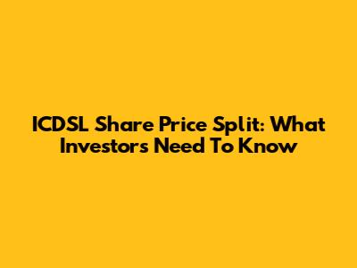 ICDSL Share Price Split: What Investors Need To Know