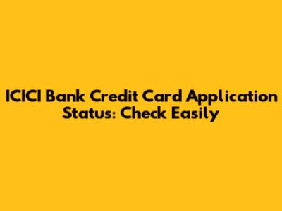 ICICI Bank Credit Card Application Status: Check Easily