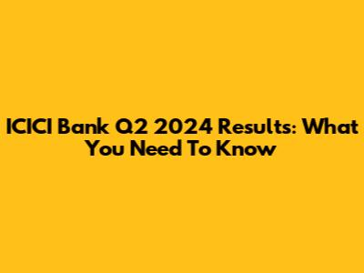 ICICI Bank Q2 2024 Results: What You Need To Know