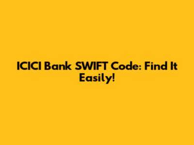 ICICI Bank SWIFT Code: Find It Easily!